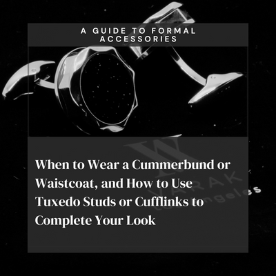 A Guide to Formal Accessories: When to Wear a Cummerbund or Waistcoat, and How to Use Tuxedo Studs or Cufflinks to Complete Your Look